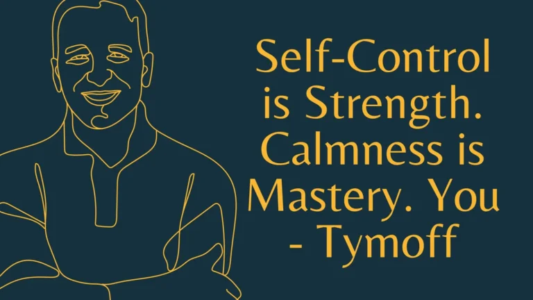 Self-Control is Strength. Calmness is Mastery. You - Tymoff