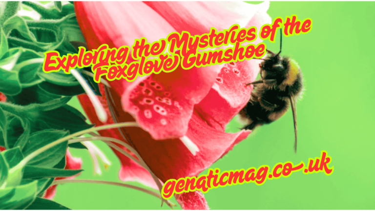 Exploring the Mysteries of the Foxglove Gumshoe
